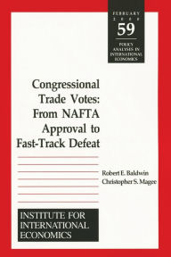 Title: Congressional Trade Votes: From NAFTA Approval to Fast-Track Defeat, Author: Robert Baldwin