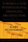 Toward a New International Financial Architecture: A Practical Post-Asia Agenda / Edition 1