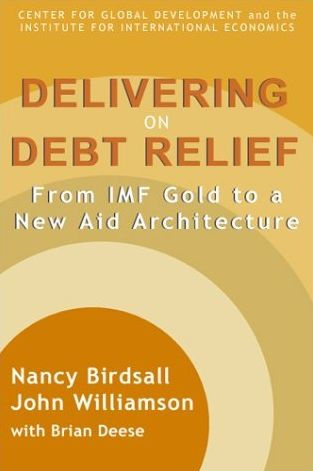 Delivering on Debt Relief: From IMF Gold to a New Aid Architecture