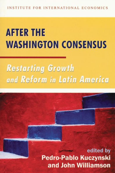 After the Washington Consensus: Restarting Growth and Reform in Latin America / Edition 1