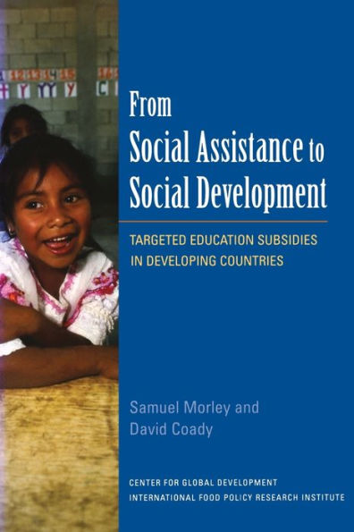 From Social Assistance to Social Development: Targeted Education Subsidies in Developing Countries
