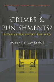 Title: Crimes and Punishments?: Retaliation Under the WTO, Author: Robert Lawrence
