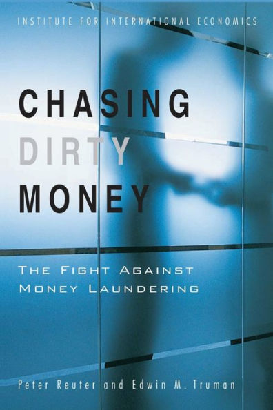 Chasing Dirty Money: The Fight Against Money Laundering / Edition 1