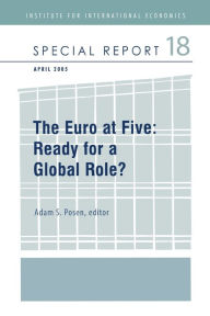 Title: The Euro at Five: Ready for a Global Role?, Author: Adam Posen