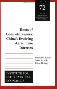 Title: Roots of Competitiveness: China's Evolving Agriculture Interests, Author: Daniel Rosen