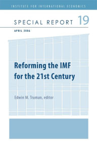 Title: Reforming the IMF for the 21st Century, Author: Edwin Truman