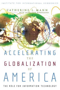 Title: Accelerating the Globalization of America: The Role for Information Technology, Author: Catherine Mann