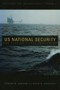 Title: U.S. National Security and Foreign Direct Investment, Author: Edward Graham