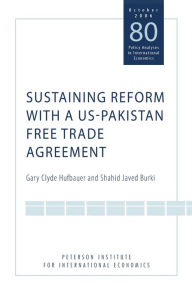 Title: Sustaining Reform with a US-Pakistan Free Trade Agreement, Author: Gary Clyde Hufbauer