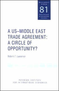 Title: A US-Middle East Trade Agreement: A Circle of Opportunity? / Edition 1, Author: Robert Lawrence