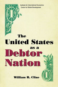 Title: The United States as a Debtor Nation, Author: William Cline