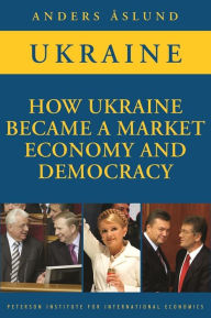 Title: How Ukraine Became a Market Economy and Democracy, Author: Anders Aslund