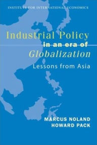 Title: Industrial Policy in an Era of Globalization: Lessons from Asia, Author: Marcus Noland