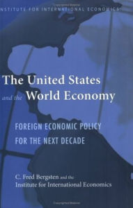 Title: The United States and the World Economy: Foreign Economic Policy for the Next Decade, Author: C. Fred Bergsten