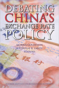 Title: Debating China's Exchange Rate Policy, Author: Morris Goldstein