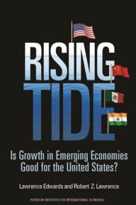 Title: Rising Tide: Is Growth in Emerging Economies Good for the United States?, Author: Lawrence Edwards
