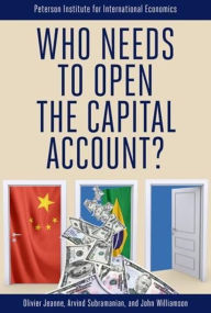 Title: Who Needs to Open the Capital Account?, Author: Olivier Jeanne