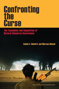 Title: Confronting the Curse: The Economics and Geopolitics of Natural Resource Governance, Author: Cullen Hendrix