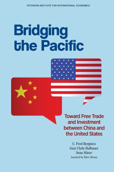 Bridging the Pacific: Toward Free Trade and Investment Between China United States