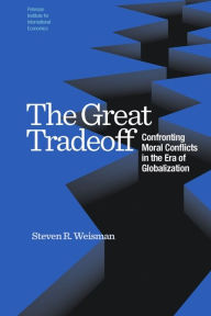 Title: The Great Tradeoff: Confronting Moral Conflicts in the Era of Globalization, Author: Steven Weisman