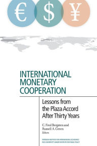 Title: International Monetary Cooperation: Lessons from the Plaza Accord after Thirty Years, Author: C. Fred Bergsten