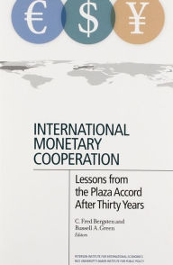 Title: International Monetary Cooperation: Lessons from the Plaza Accord after Thirty Years, Author: C. Fred Bergsten