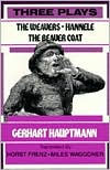 Title: Three Plays (Weaver, Hannele, and Beaver Coat) / Edition 1, Author: Gerhart Hauptmann