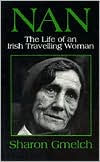 Title: Nan: The Life of an Irish Travelling Woman / Edition 1, Author: Sharon Gmelch