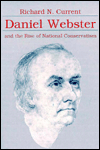 Title: Daniel Webster and the Rise of National Conservation, Author: Richard N. Current