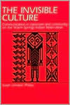 Title: The Invisible Culture: Communication in Classroom and Community on the Warm Springs Indian Reservation / Edition 1, Author: Susan U. Philips