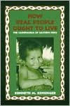 Title: How Real People Ought to Live: The Cashinahua of Eastern Peru / Edition 1, Author: Kenneth M. Kensinger