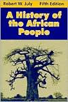 Title: A History of the African People / Edition 5, Author: Robert W. July
