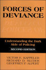 Forces of Deviance: Understanding the Dark Side of Policing / Edition 2