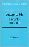 Title: Letters to His Parents, 1839-1864, Author: Rudolph Ludwig Karl Virchow