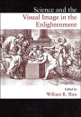 Science and the Visual Image in the Enlightenment(European Studies in Science, History and the Arts Series)