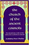 Title: The Church of the Ancient Councils: The Disciplinary Work of the First Four Ecumenical Councils, Author: Peter L'Huillier