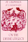 Title: On the Divine Liturgy, Author: St. Germanus of Constantinopl