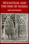 Title: Byzantium and the Rise of Russia: A Study of Byzantino-Russian Relations in the Fourteenth Century, Author: John Meyendorff