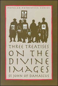 Title: Three Treatises on the Divine Images / Edition 1, Author: John Damascus