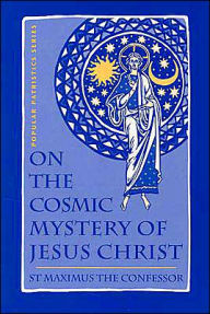 Title: On the Cosmic Mystery of Jesus Christ: St. Maximus the Confessor (Popular Patristics Series), Author: Paul M. Blowers