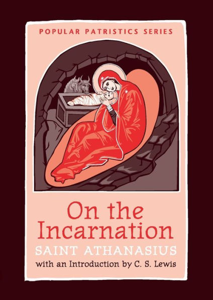 On the Incarnation : Saint Athanasius The Great of Alexandria