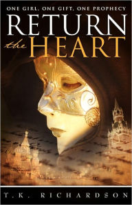 Title: Return The Heart, Author: T. K. Richardson