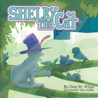 Title: Shelby the Cat, Author: Don M. Winn