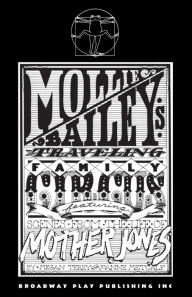 Title: Mollie Bailey's Traveling Family Circus: Featuring Scenes From The Life of Mother Jones, Author: Megan Terry