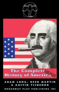 Title: The Complete History of America. Abridged, Author: Adam Long