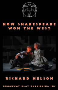 Title: How Shakespeare Won The West, Author: Richard Nelson