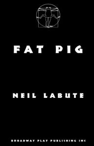 Title: Fat Pig, Author: Neil LaBute