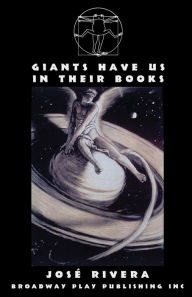 Title: Giants Have Us In Their Books, Author: Jose Rivera