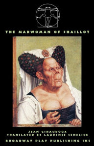 Title: The Madwoman Of Chaillot, Author: Jean Giraudoux