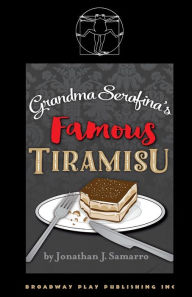 Title: Grandma Serafina's Famous Tiramisu, Author: Jonathan J Samarro